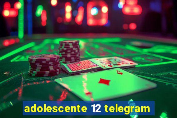 adolescente 12 telegram